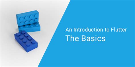 An Introduction to Flutter: The Basics.